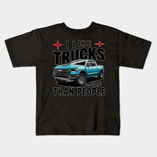 I like trucks more than people Humorous Auto Enthusiast tee 7 Kids T-Shirt